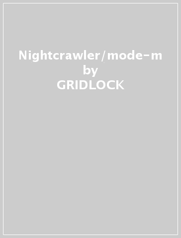 Nightcrawler/mode-m - GRIDLOCK & PROLIX