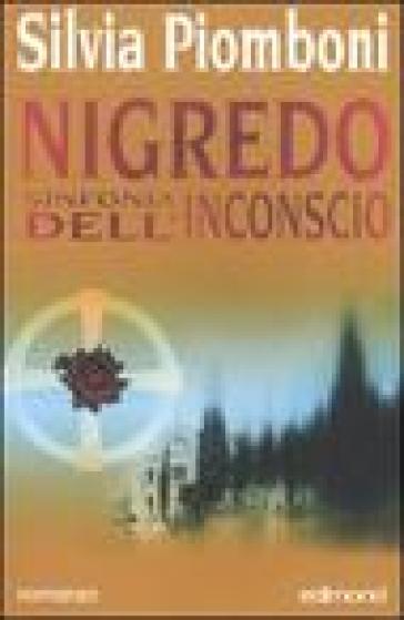 Nigredo: sinfonia dell'inconscio (anime gemelle) - Silvia Piomboni