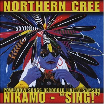 Nikamo - sing - NORTHERN CREE