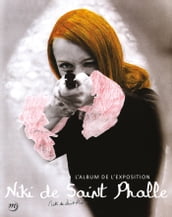 Niki de Saint Phalle : L album de l exposition