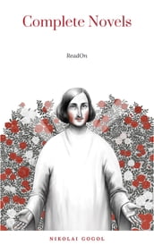 Nikolai Gogol: The Complete Novels