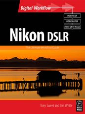 Nikon DSLR: The Ultimate Photographer s Guide