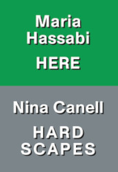 Nina Canell: hardscapes. Maria Hassabi: here. Ediz. italiana e inglese