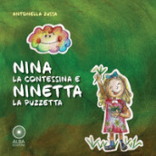 Nina la contessina e Ninetta la puzzetta. Ediz. illustrata