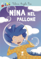 Nina nel pallone. Ediz. illustrata