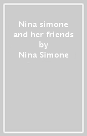 Nina simone and her friends