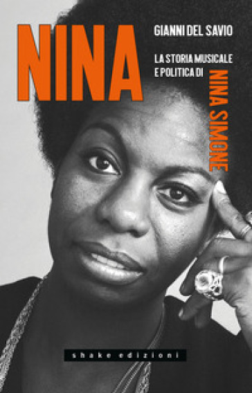 Nina. La storia musicale e politica di Nina Simone - Gianni Del Savio