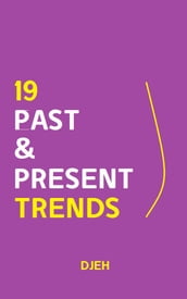 Nineteen Past And Present Trends