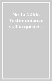 Ninfa 1298. Testimonianze sull acquisizione di Ninfa da parte di Pietro II Caetani