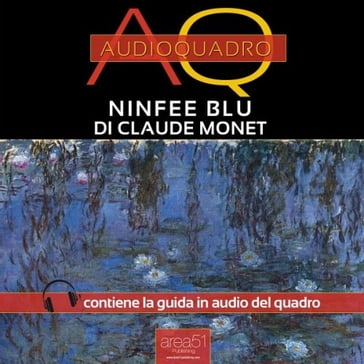 Ninfee Blu di Claude Monet. Audioquadro - Paolo Beltrami