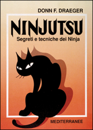 Ninjutsu. Segreti e tecniche dei ninja - Donn F. Draeger