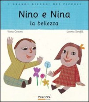 Nino e Nina. La bellezza - Vilma Costetti - Loretta Serofilli