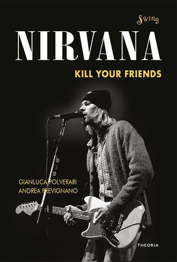 Nirvana. Kill your friends - Andrea Prevignano - Gianluca Polverari