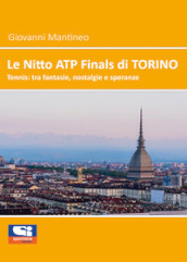 Le Nitto ATP Finals di Torino. Tennis: tra fantasie, nostalgie e speranze