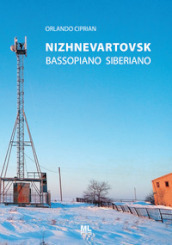 Nizhnevartovsk. Bassopiano Siberiano. Con Contenuto digitale per accesso on line