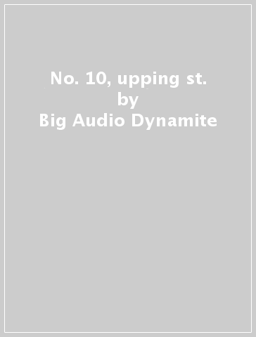 No. 10, upping st. - Big Audio Dynamite