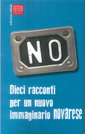 No. Dieci racconti per un nuovo immaginario novarese