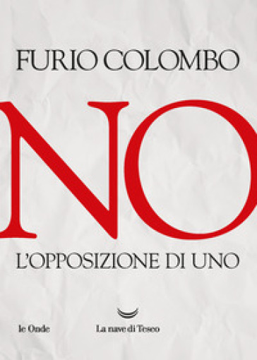 No. L'opposizione di uno - Furio Colombo