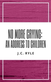 No More Crying: An Address to Children