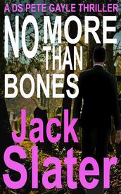 No More Than Bones (DS Peter Gayle thriller series, Book 13)