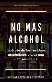 No Más Alcohol. Libérate de los residuos alcohólicos y vive una vida saludable.