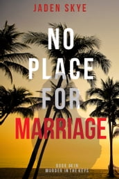 No Place for Marriage (Murder in the KeysBook #4)