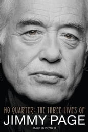 No Quarter: The Three Lives of Jimmy Page