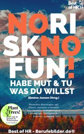 No Risk No Fun! Habe Mut & tu was du willst