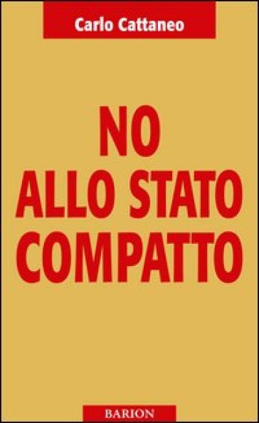 No allo Stato compatto - Carlo Cattaneo