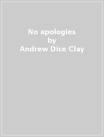 No apologies - Andrew Dice Clay