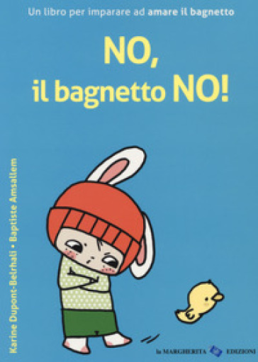 No, il bagnetto no! Ediz. a colori - Karine Dupont-Belrhali - Baptiste Amsallem