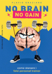 No brain. No gain. Come stanare i falsi personal trainer