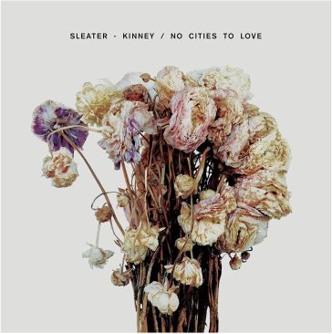 No cities to love - Sleater-Kinney
