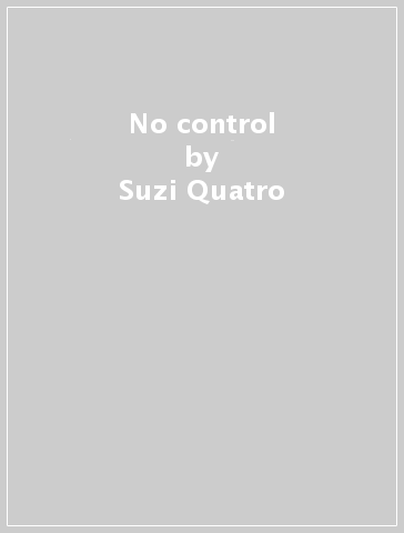 No control - Suzi Quatro