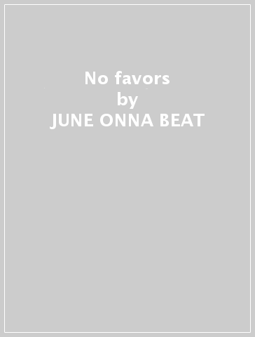 No favors - JUNE ONNA BEAT