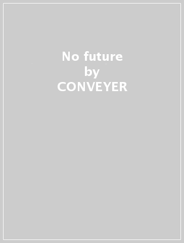 No future - CONVEYER