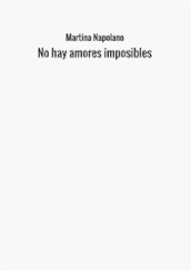 No hay amores imposibles. Ediz. italiana