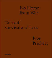 No home from war tales of survival and loss. Ediz. italiana e inglese
