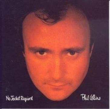 No jacket required - Phil Collins