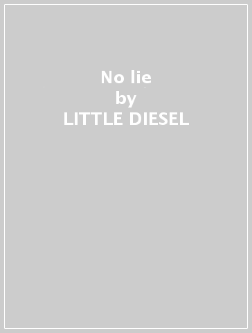 No lie - LITTLE DIESEL