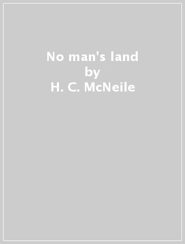 No man's land - H. C. McNeile