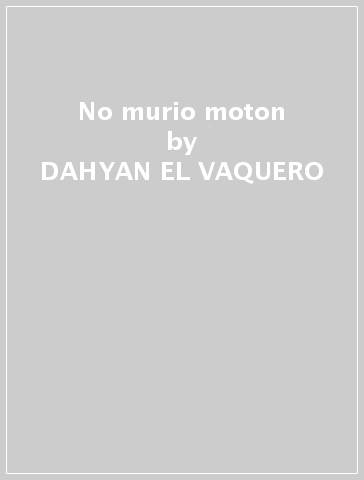 No murio moton - DAHYAN EL VAQUERO