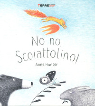 No no, Scoiattolino! Ediz. a colori - Anne Hunter