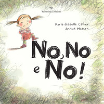 No, no e no! Ediz. a colori - Marie-Isabelle Callier