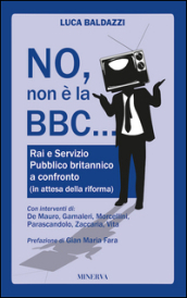 No, non è la BBC. Rai e Servizio Pubblico britannico a confronto