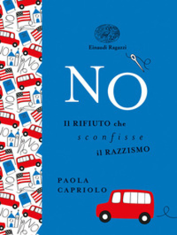 No. Il rifiuto che sconfisse il razzismo. Ediz. a colori. Ediz. deluxe - Paola Capriolo