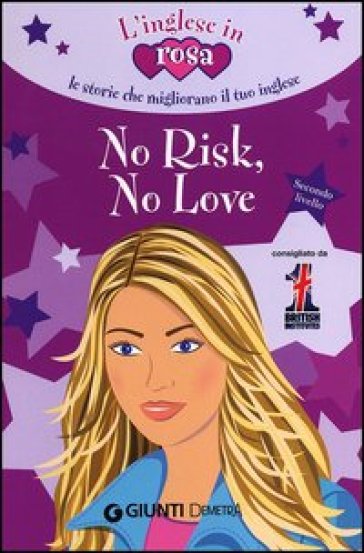 No risk, no love. Le storie che migliorano il tuo inglese! Secondo livello - Kirsten Paul