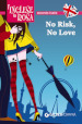 No risk, no love. Le storie che migliorano il tuo inglese! Secondo livello