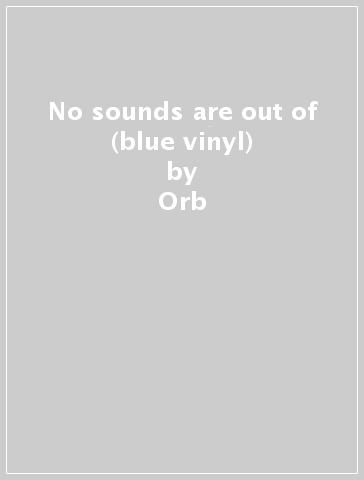 No sounds are out of (blue vinyl) - Orb