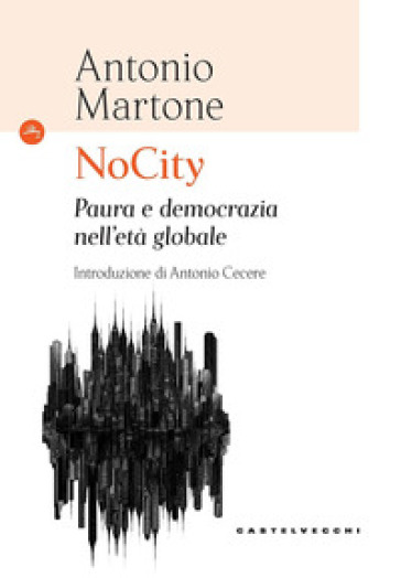 NoCity. Paura e democrazia nell'età globale - Antonio Martone